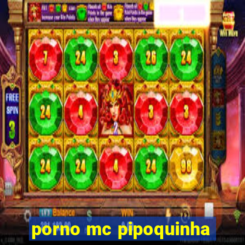 porno mc pipoquinha